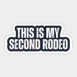 This is my second rodeo Sticker